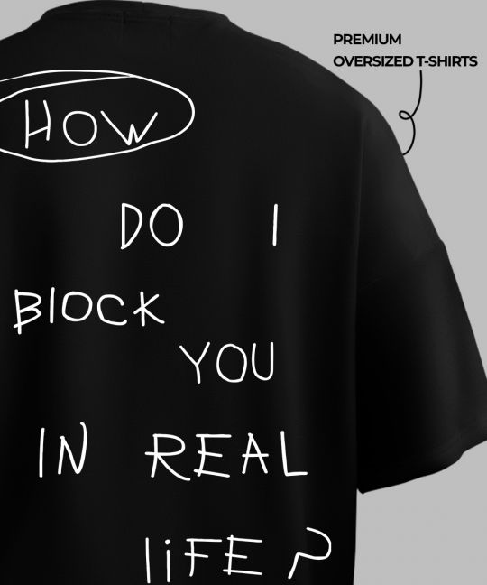 How Do I Block You In Real Life Black Oversized T Shirt	 Image 2